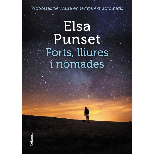 Forts, lliures i nòmades: Propostes per viure en temps extraordinaris (Tapa blanda con solapas)