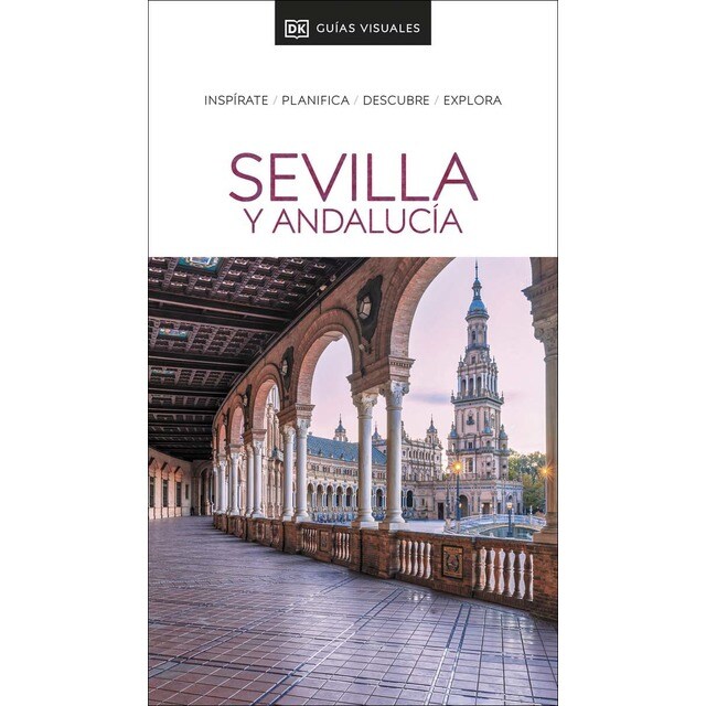 Sevilla y Andalucía (Guías Visuales): Inspírate, planifica, descubre, explora (Tapa blanda)