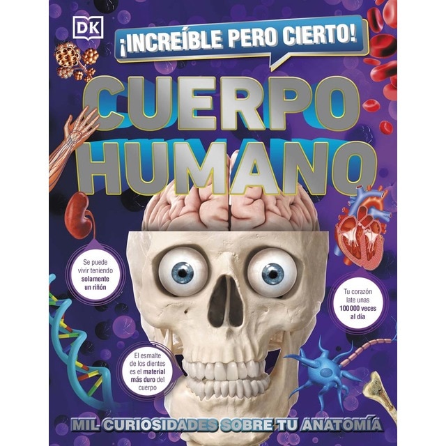 ¡Increíble pero cierto! Cuerpo humano: Mil curiosidades sobre tu anatomía (Tapa dura)