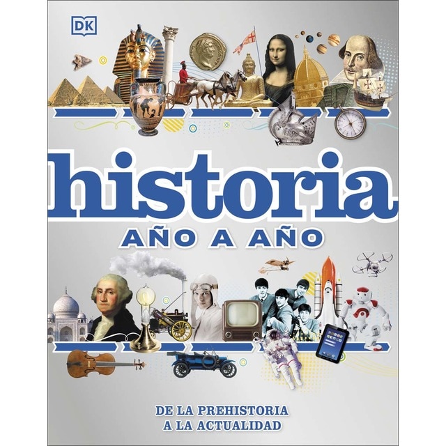 Historia año a año: De la prehistoria a la actualidad (Tapa dura)