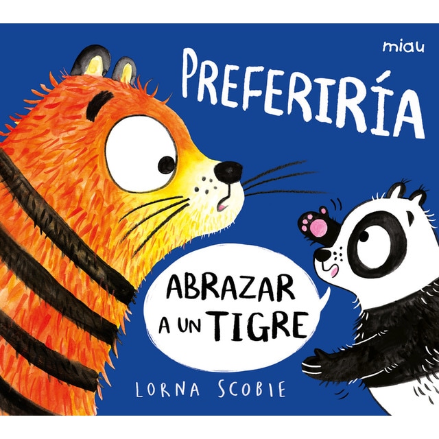 Preferiría abrazar a un tigre (Tapa dura)