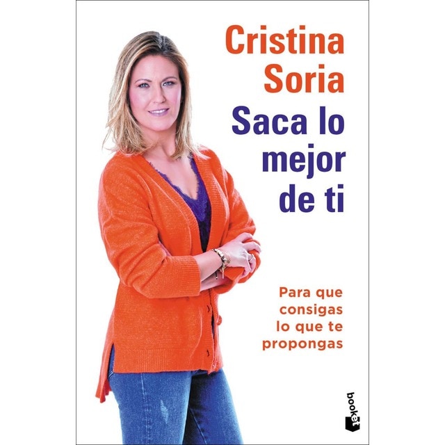 Saca lo mejor de ti: Para que consigas lo que te propongas