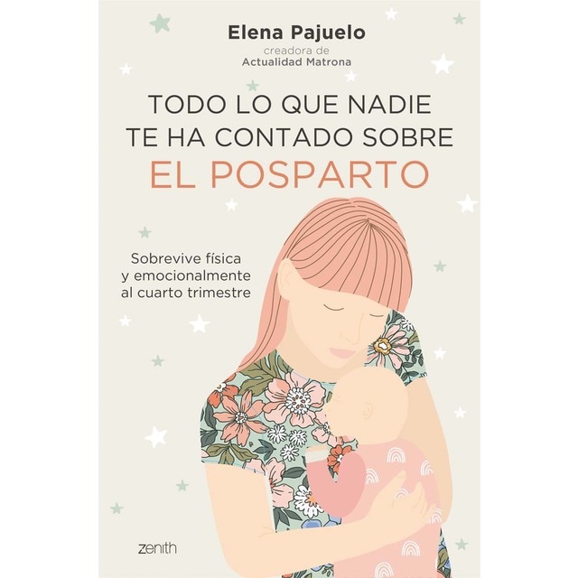 Todo lo que nadie te ha contado sobre el posparto: Sobrevive física y emocionalmente al cuarto trimestre  (Tapa blanda con solapas)