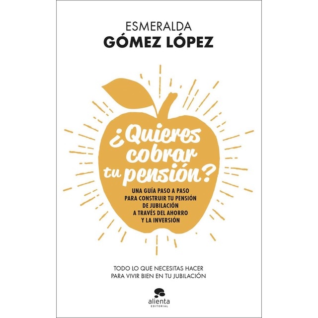 ¿quieres cobrar tu pensión?: Una guía paso a paso para construir tu pensión de jubilación a través del ahorro y la inversión (Tapa blanda)