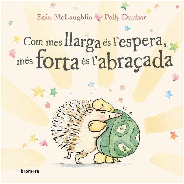 Com més llarga és l'espera, més forta és l'abraçada (Tapa dura)