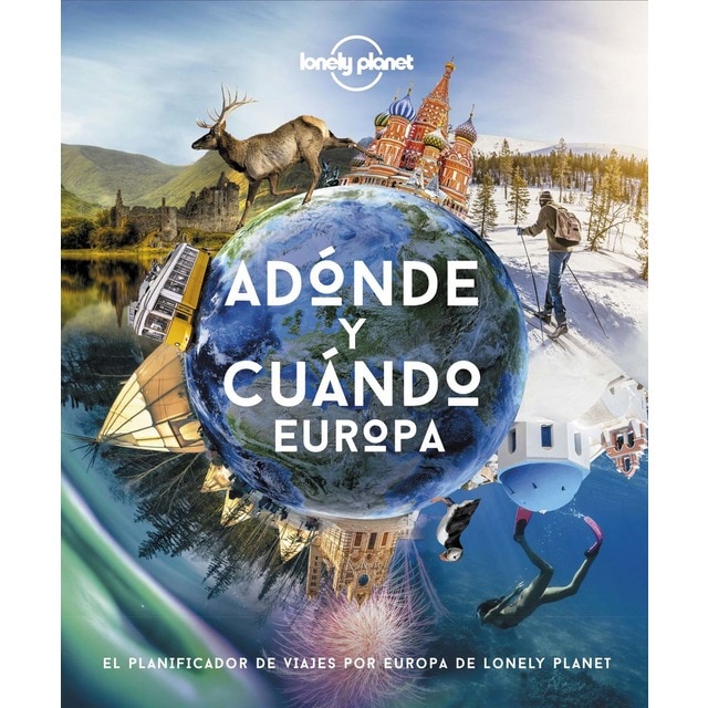 Adónde y cuándo - Europa: El planificador de viajes por Europa de Lonely Planet  (Tapa dura)