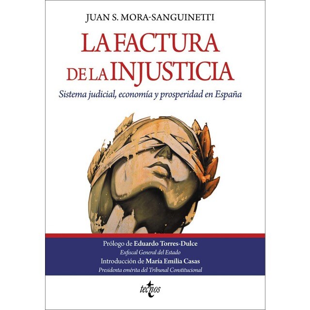 La factura de la injusticia: Sistema judicial, economía y prosperidad en España (Tapa blanda con solapas)