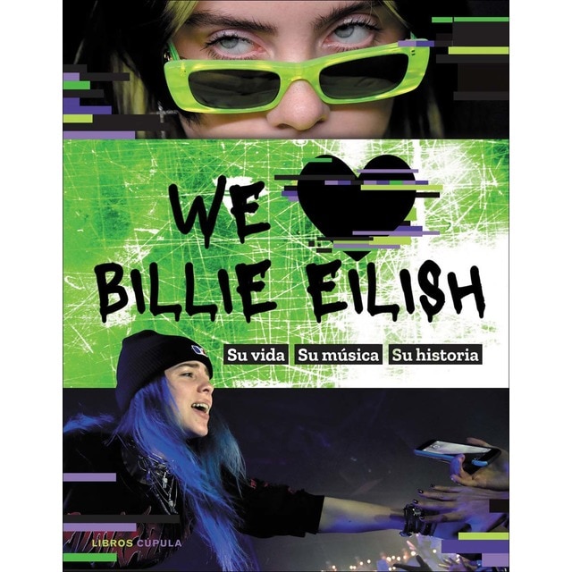 We love Billie Eilish: Su vida, su música, su historia (Tapa dura)