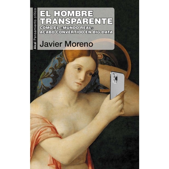 El hombre transparente: Cómo el «mundo real» acabó convertido en big data (Tapa blanda con solapas)