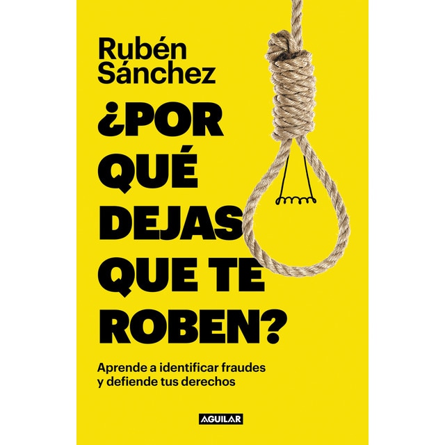 ¿Por qué dejas que te roben?: Aprende a indentificar fraudes y defiende tus derechos (Tapa blanda)