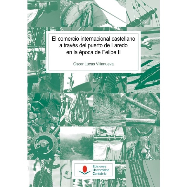 El comercio internacional castellano a través del puerto de laredo en la época de felipe ii (Tapa blanda)
