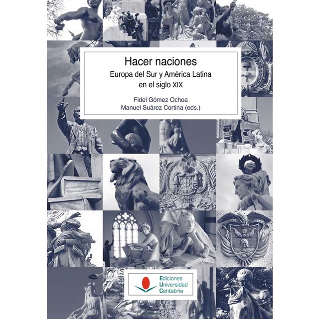 Hacer naciones. Europa del sur y américa latina en el siglo xix (Tapa blanda)