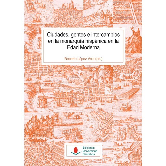 Ciudades, gentes e intercambios en la monarquía hispánica en la edad moderna (Tapa blanda)