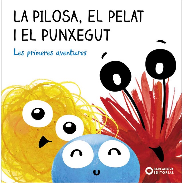 La Pilosa, el Pelat i el Punxegut. Les primeres aventures (Tapa dura)
