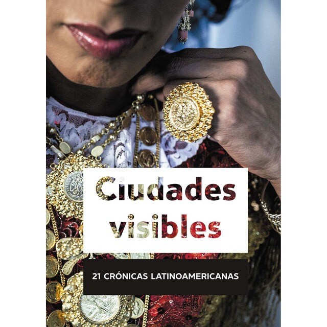 Ciudades visibles: 21 crónicas latinoamericanas (Tapa blanda)