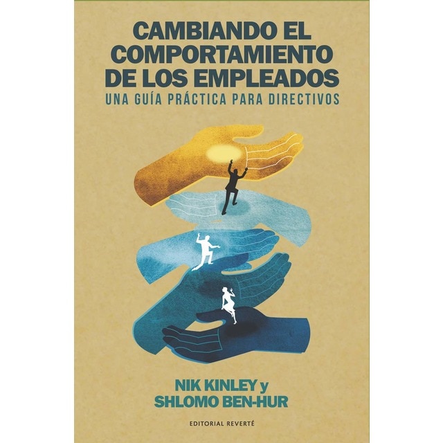 Cambiando el comportamiento de los empleados: Una guía práctica para directivos (Tapa blanda)