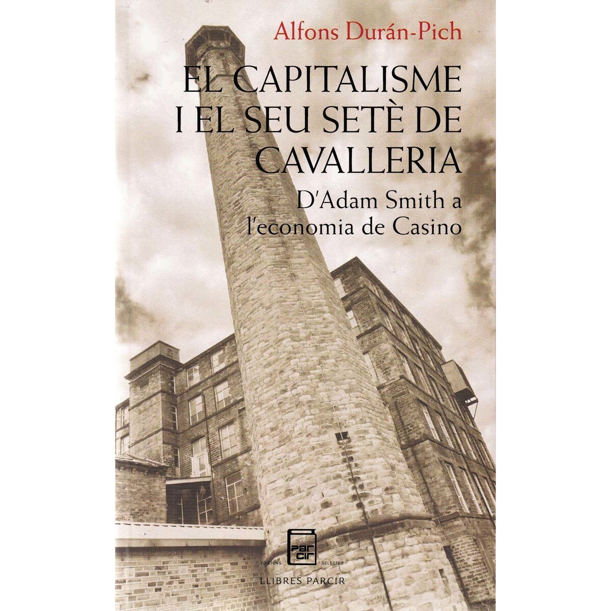 Imagem 0 de El capitalisme i el seu setè de cavalleria: D'adam smith a l'economia de casino(Tapa blanda)