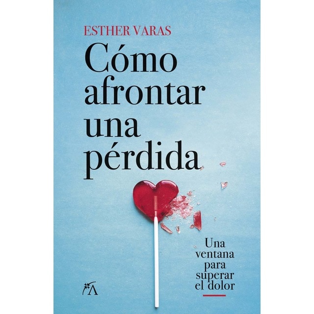 Cómo afrontar una pérdida: Una ventana para superar el dolor (Tapa blanda)