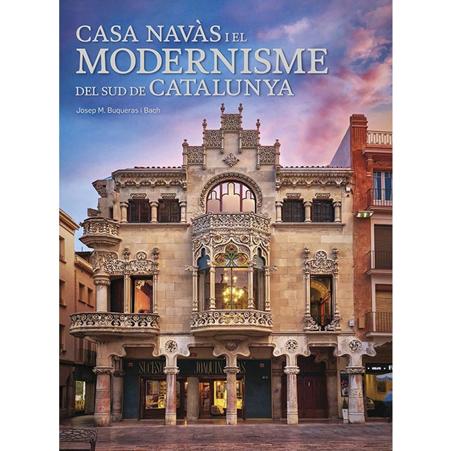Casa navàs i el modernisme del sud de catalunya (p