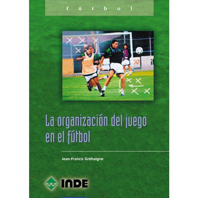 La organización del juego en el fútbol (Tapa blanda).