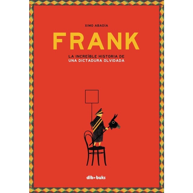 Frank: La increíble historia de una dictadura olvidada (Tapa dura)