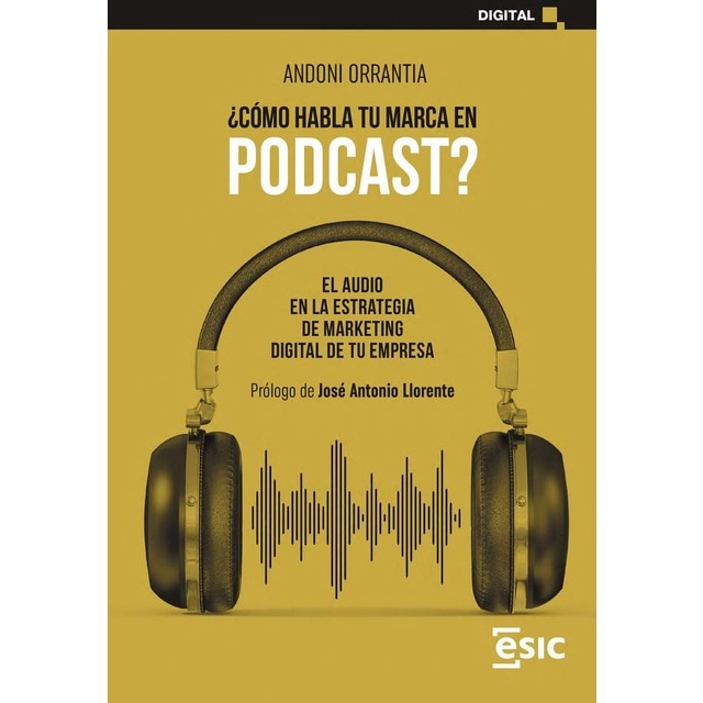 ¿cómo habla tu marca en podcast?: El audio en la estrategia de marketing digital de tu empresa (Tapa blanda)