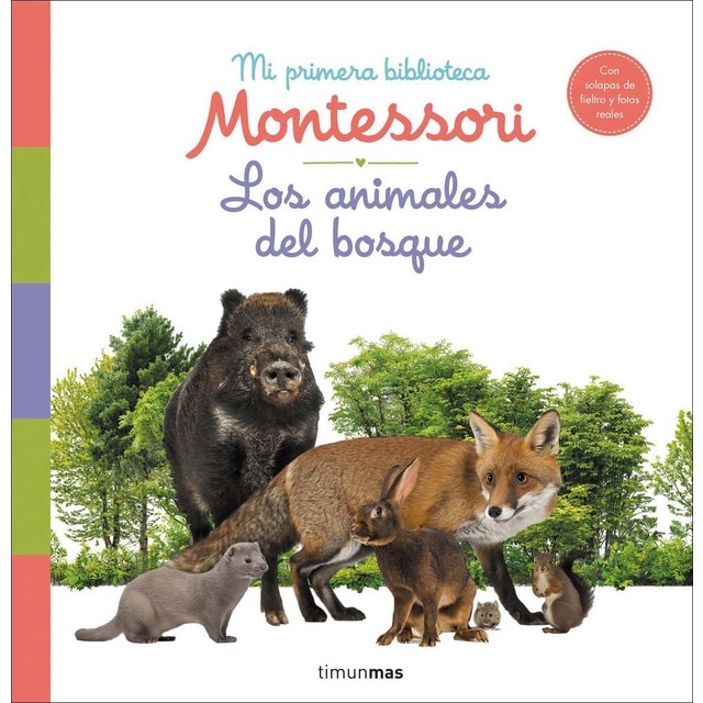 Los animales del bosque. Mi primera biblioteca Montessori: Con solapas de fieltro y fotos reales