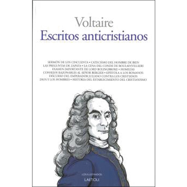 Escritos anticristianos: Sermón de los cincuenta. Catecismo del hombre de bien. Las preguntas de zapata. La cena del conde de boul (Tapa blanda)