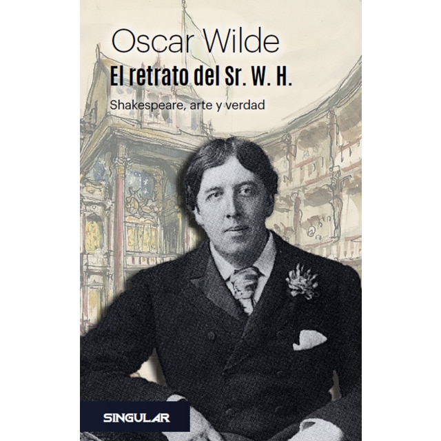 El retrato del sr. W. H. : Shakespeare, arte y verdad (Tapa blanda)