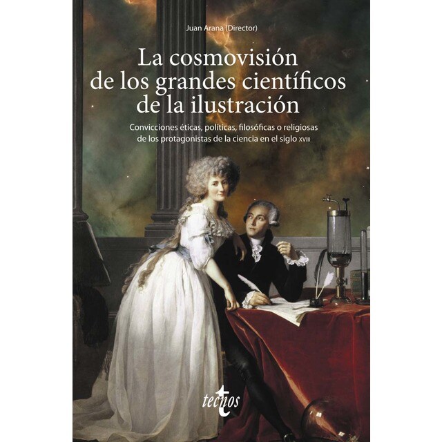 La cosmovisión de los grandes científicos de la Ilustración: Convicciones éticas, políticas, filosóficas o religiosas de lo (Tapa blanda con solapas)