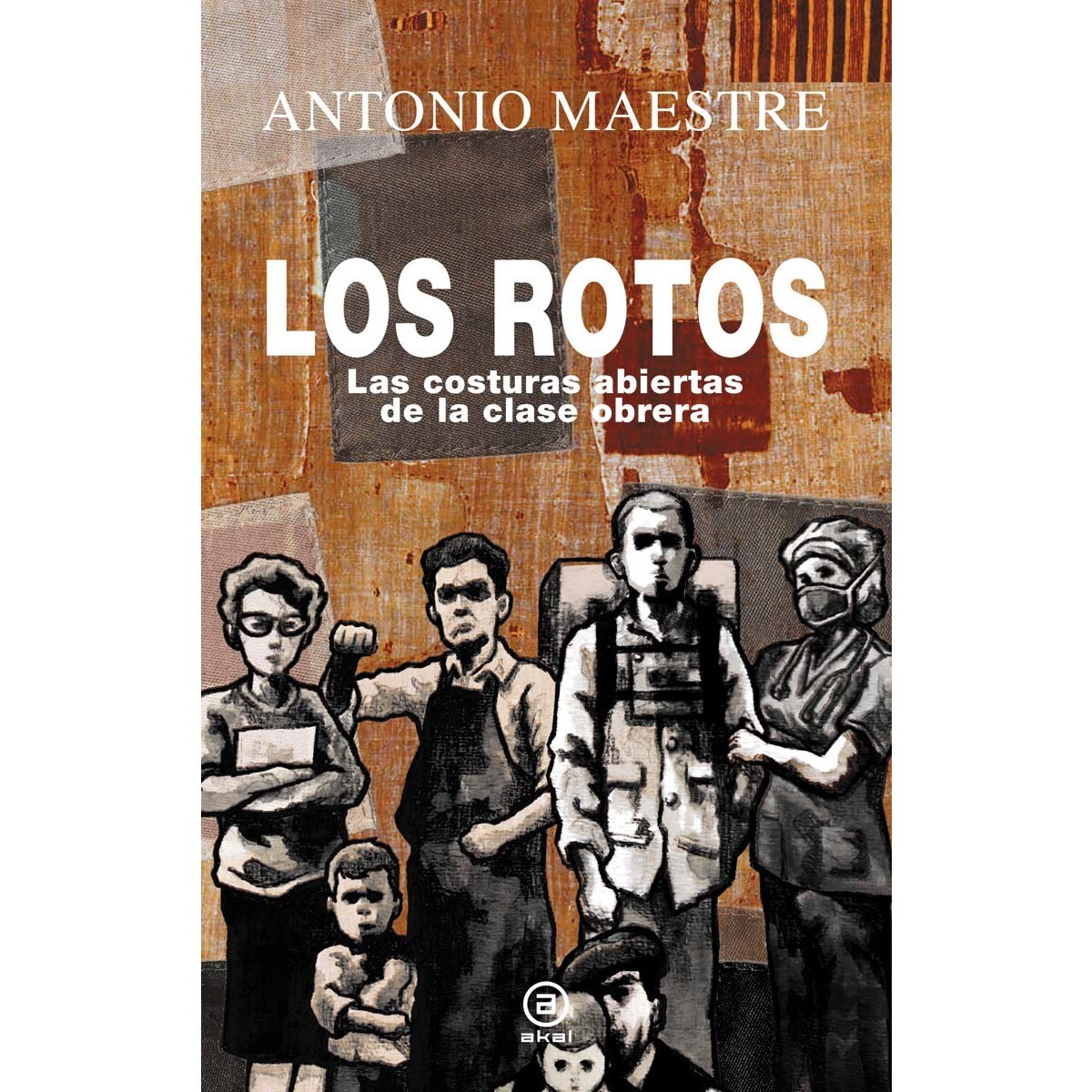 Imagem 0 de Los rotos: Las costuras abiertas de la clase obrera(Tapa dura)