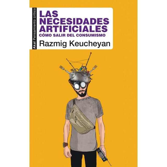 Las necesidades artificiales: Cómo salir del consumismo (Tapa blanda con solapas)