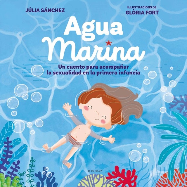 Agua Marina: Un cuento para acompañar la sexualidad en la primera infancia (Tapa dura)