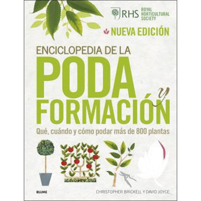 Enciclopedia de la poda y formación (2022): Qué, cuándo y cómo podar más de 800 plantas (Tapa dura)