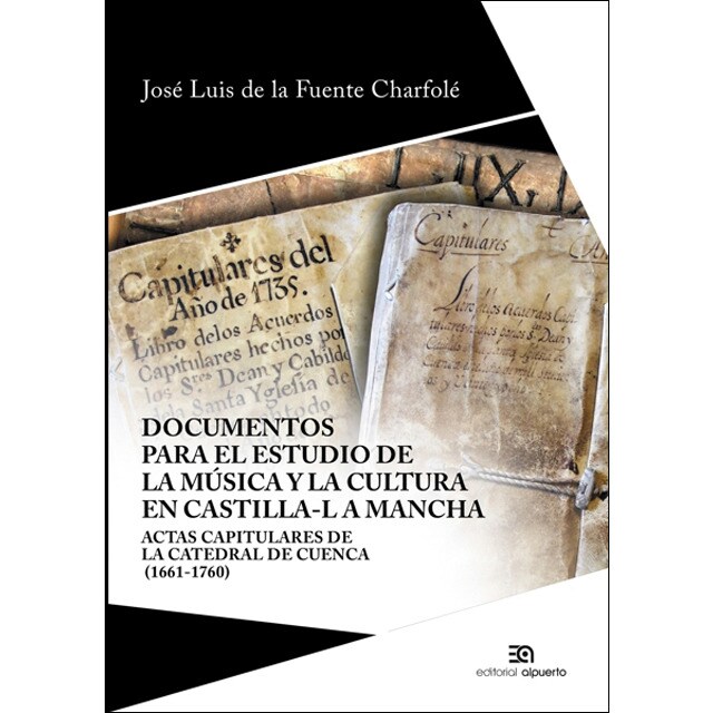 Documentos para el estudio de la música y la cultura en castilla-la mancha: Actas capitulares de la catedral de cuenca (1661-1760) (Tapa blanda)