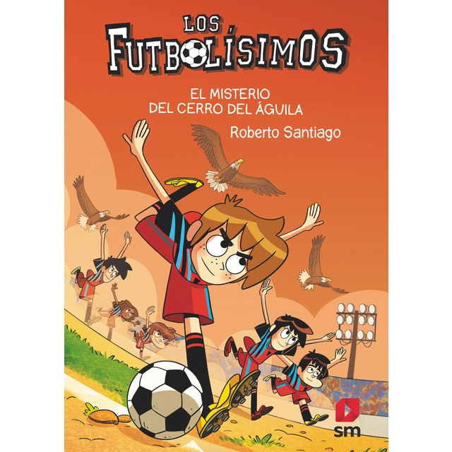 Los Futbolísimos 21: El misterio del Cerro de las Águilas (Tapa blanda)