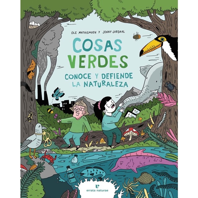 Cosas verdes: Conoce y defiende la naturaleza (Tapa dura)