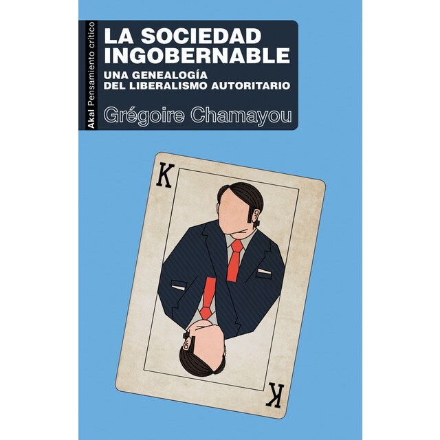 La sociedad ingobernable: Una genealogía del liberalismo autoritario (Tapa blanda con solapas)