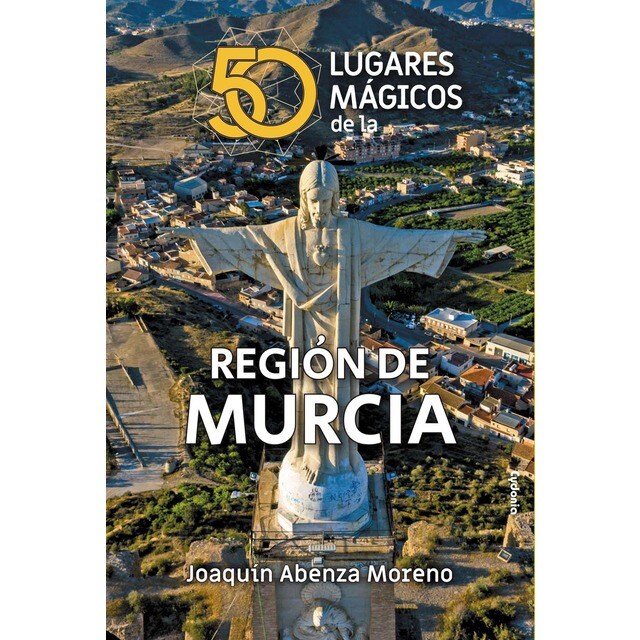 50 lugares mágicos de la región de murcia (Tapa blanda)