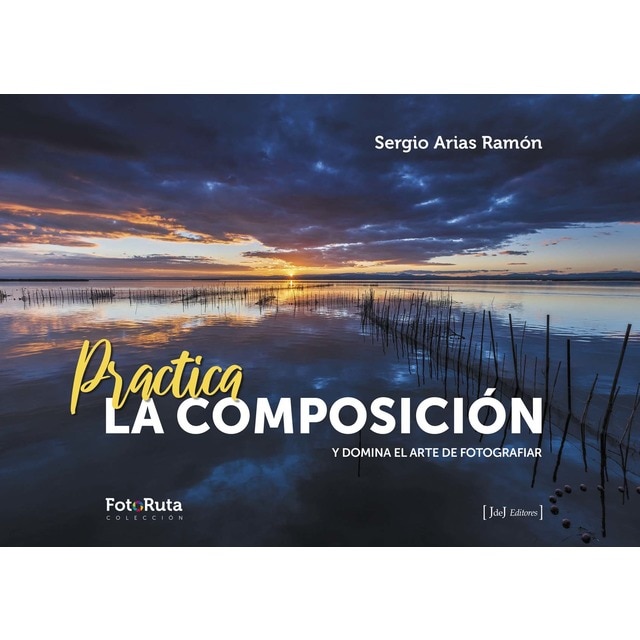 Practica la composición: Y domina el arte de fotografiar (Tapa blanda).