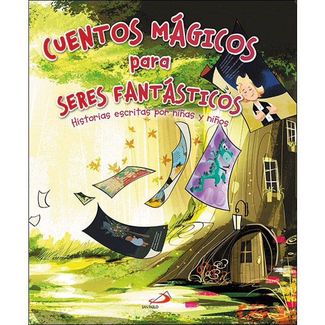 Cuentos mágicos para seres fantásticos: Historias escritas por niñas y niños (Tapa dura)