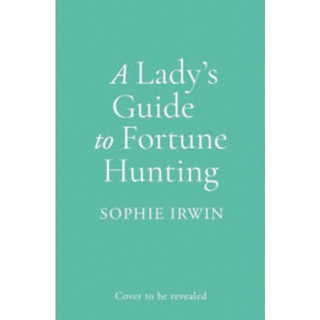 A lady s guide to fortune hunting