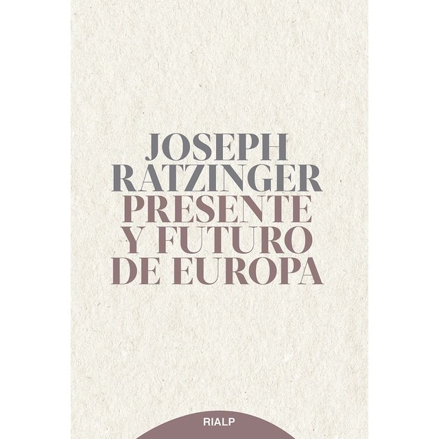 Presente y futuro de europa: Sus fundamentos hoy y mañana (Tapa blanda)