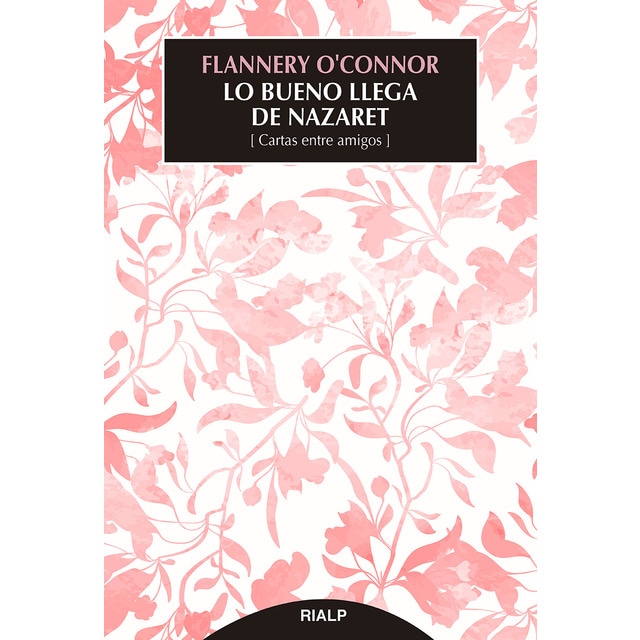 Lo bueno llega de nazaret: Cartas entre amigos (Tapa blanda)