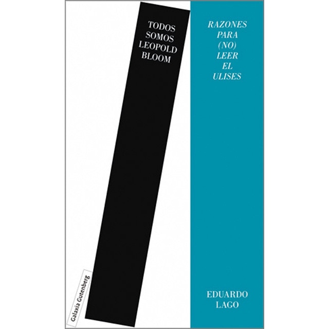 Todos somos Leopold Bloom: Razones para (no) leer el Ulises (Tapa dura)