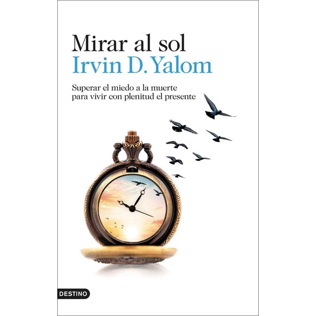Mirar al sol: Superar el miedo a la muerte para vivir con plenitud el presente (Tapa blanda con solapas)