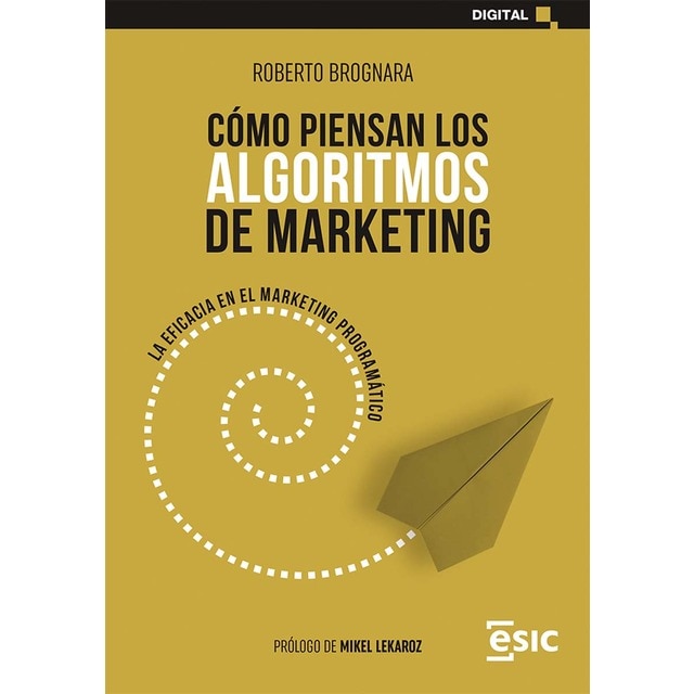 Cómo piensan los algoritmos de marketing: La eficacia en el marketing programático (Tapa blanda)