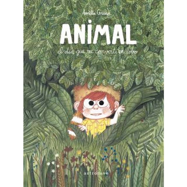 ANIMAL, EL DÍA QUE ME CONVERTÍ EN LOBO (Tapa dura)