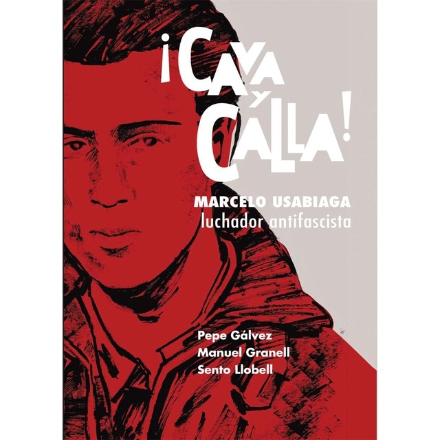 ¡Cava y calla!: Marcelo Usabiaga, luchador antifascista (Tapa blanda con solapas)