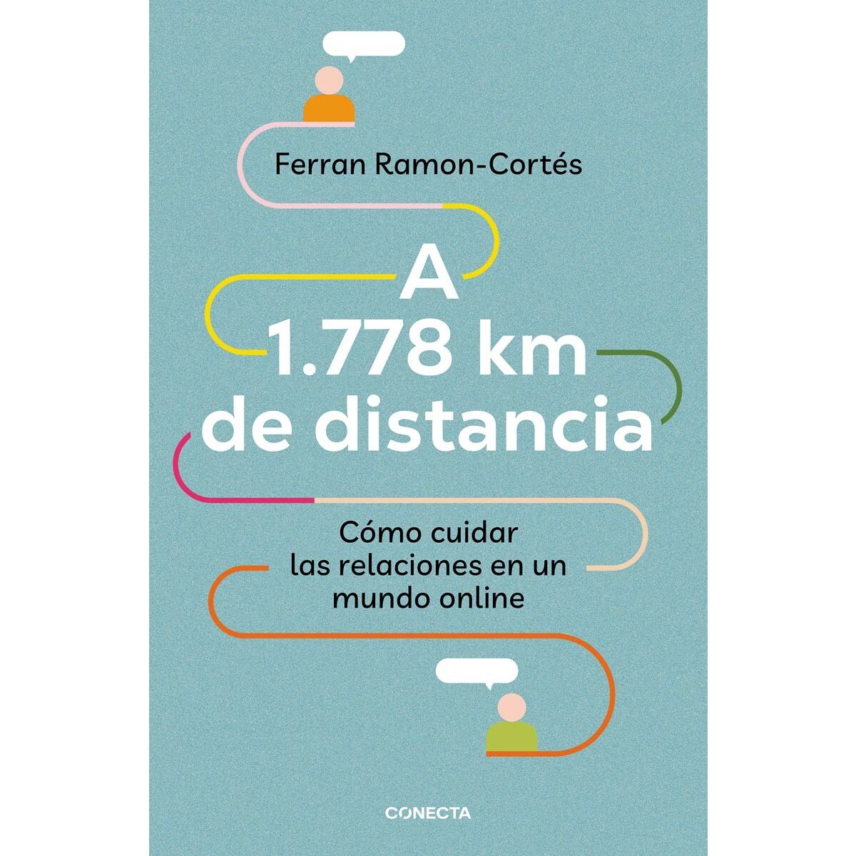 Imagem 0 de A 1.778 km de distancia: Cómo cuidar las relaciones en un mundo online (Capa mole)
